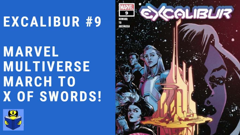 Krakin 'Krakoa # 43: Excalibur # 9 Review - Multiversal March to X of Swords!