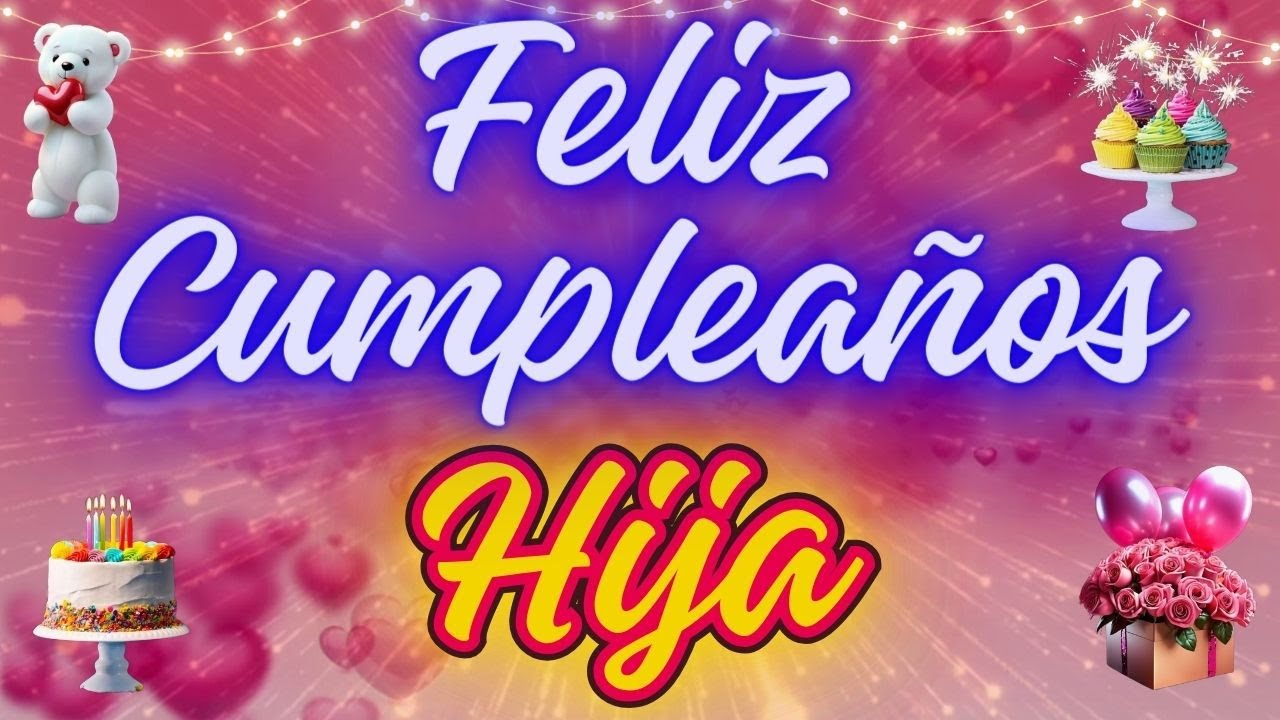 ¡Feliz Cumpleaños Hija! 5 Deseos Mágicos para Celebrar 13 palabras de cumpleaños para mi hija