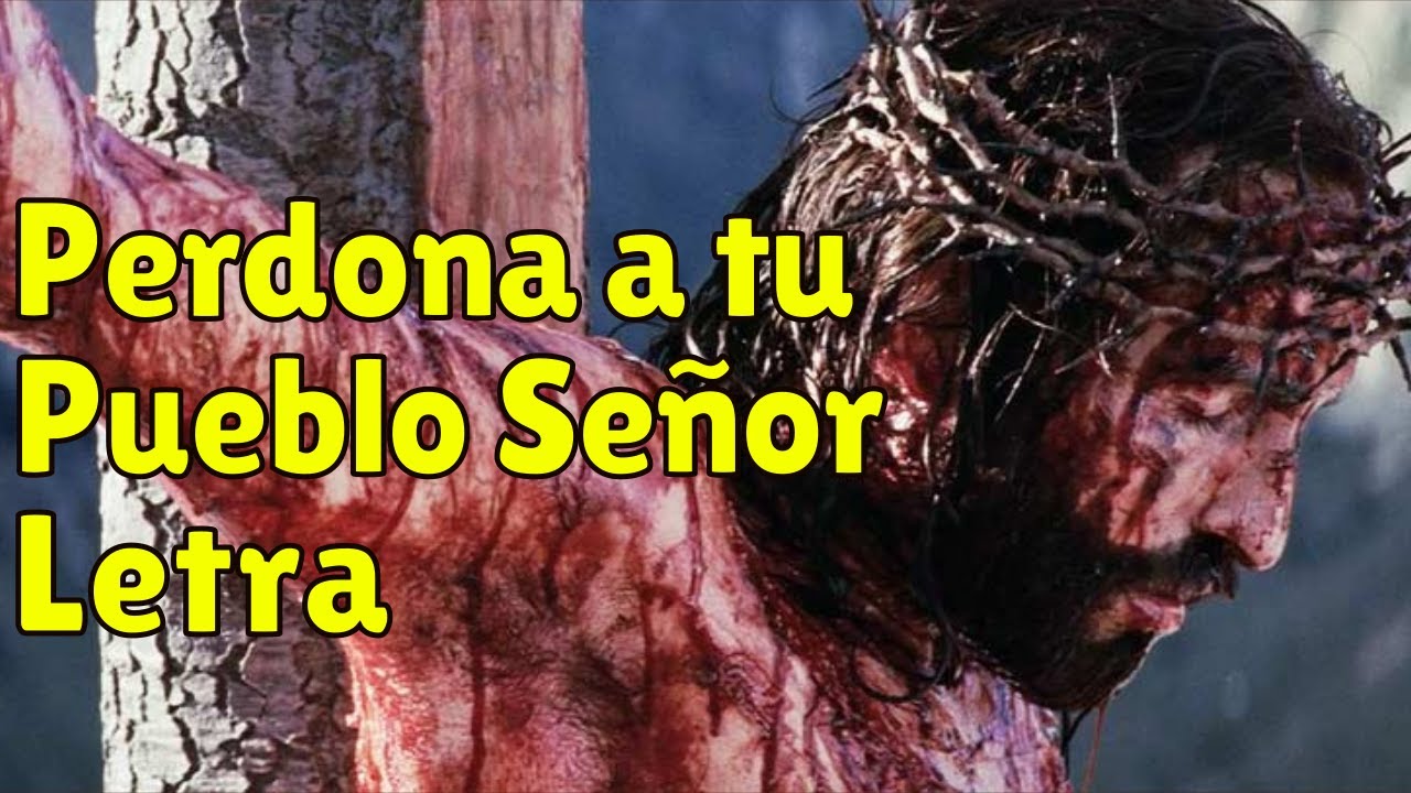 perdona a tu pueblo seño letra