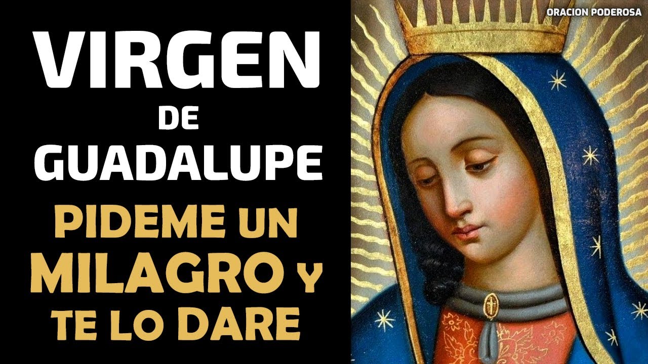 Virgen de Guadalupe oraciones milagrosas y poderosas: 7 formas de fe 13 virgen de guadalupe oraciones milagrosas y poderosas